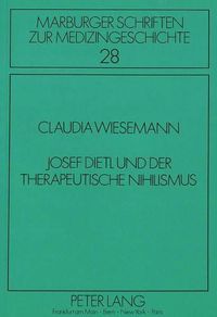 Cover image for Josef Dietl Und Der Therapeutische Nihilismus: Zum Historischen Und Politischen Hintergrund Einer Medizinischen These