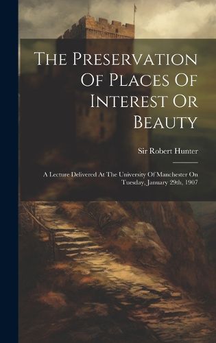 Cover image for The Preservation Of Places Of Interest Or Beauty