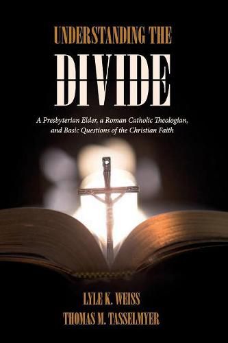 Cover image for Understanding the Divide: A Presbyterian Elder, a Roman Catholic Theologian, and Basic Questions of the Christian Faith