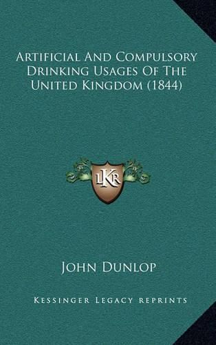 Cover image for Artificial and Compulsory Drinking Usages of the United Kingdom (1844)