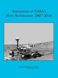 Cover image for Assessment of NASA's Mars Architecture 2007-2016