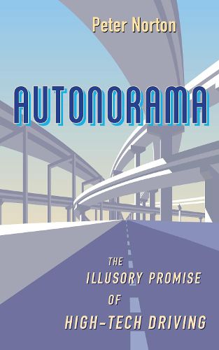 Cover image for Autonorama: The Illusory Promise of High-Tech Driving