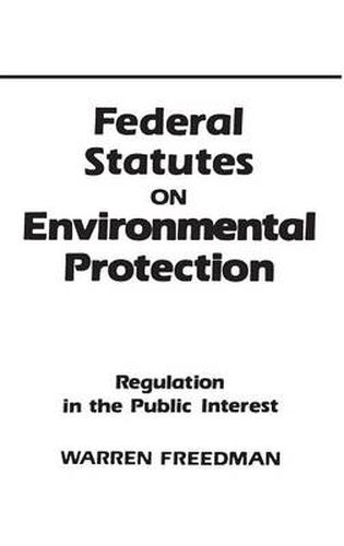 Federal Statutes on Environmental Protection: Regulation in the Public Interest