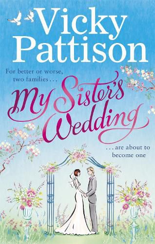 My Sister's Wedding: For better or worse, two families are about to become one . . .