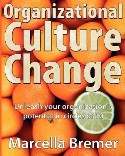 Cover image for Organizational Culture Change: Unleashing your Organization's Potential in Circles of 10