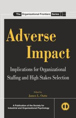 Cover image for Adverse Impact: Implications for Organizational Staffing and High Stakes Selection