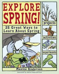 Cover image for Explore Spring!: 25 Great Ways to Learn About Spring