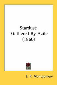 Cover image for Stardust: Gathered by Azile (1860)