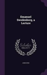 Cover image for Emanuel Swedenborg, a Lecture