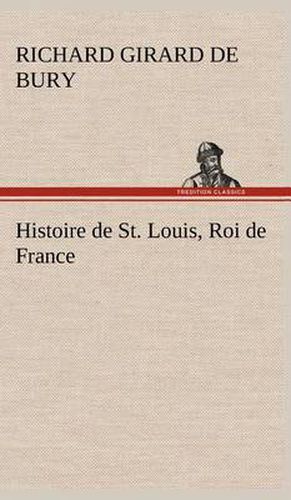 Cover image for Histoire de St. Louis, Roi de France