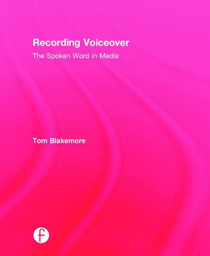 Cover image for Recording Voiceover: The Spoken Word in Media