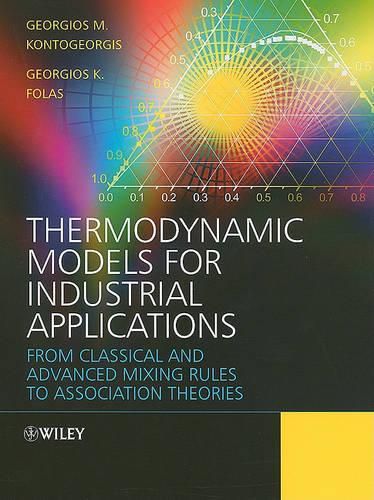 Cover image for Thermodynamic Models for Industrial Applications: From Classical and Advanced Mixing Rules to Association Theories
