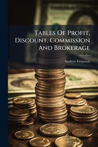 Cover image for Tables of Profit, Discount, Commission and Brokerage