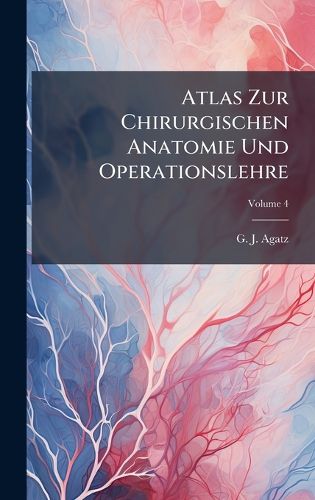 Cover image for Atlas Zur Chirurgischen Anatomie Und Operationslehre