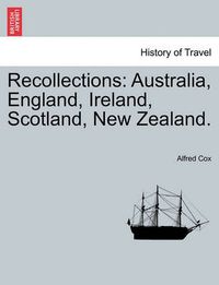 Cover image for Recollections: Australia, England, Ireland, Scotland, New Zealand.