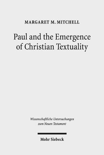 Cover image for Paul and the Emergence of Christian Textuality: Early Christian Literary Culture in Context. Collected Essays, Volume 1