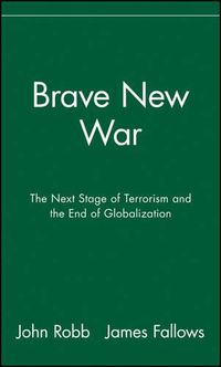 Cover image for Brave New War: The Next Stage of Terrorism and the End of Globalization