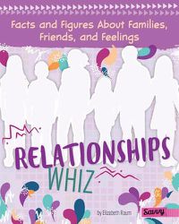 Cover image for Relationships Whiz: Facts and Figures about Families, Friends, and Feelings