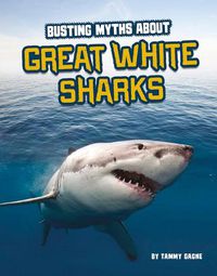 Cover image for Busting Myths about Great White Sharks