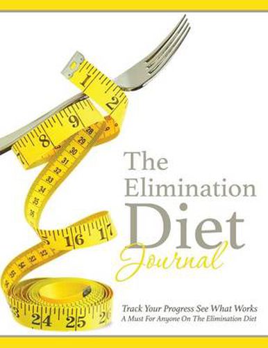 Cover image for The Elimination Diet Journal: Track Your Progress See What Works: A Must for Anyone on the Elimination Diet