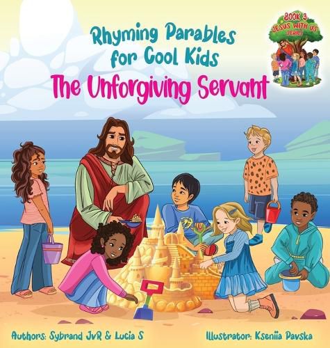 Cover image for The Unforgiving Servant (Rhyming Parables For Cool Kids) Book 3 - Forgive and Free Yourself!