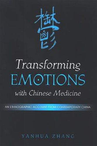 Cover image for Transforming Emotions with Chinese Medicine: An Ethnographic Account from Contemporary China