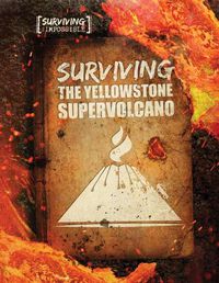 Cover image for Surviving the Yellowstone Supervolcano