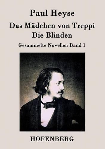 Das Madchen von Treppi / Die Blinden: Gesammelte Novellen Band 1