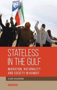 Cover image for Stateless in the Gulf: Migration, Nationality and Society in Kuwait