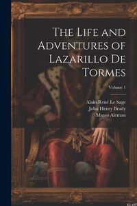 Cover image for The Life and Adventures of Lazarillo De Tormes; Volume 1