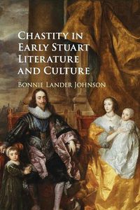 Cover image for Chastity in Early Stuart Literature and Culture