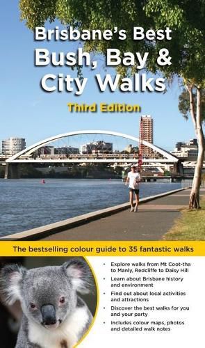 Cover image for Brisbane's Best Bush, Bay & City Walks: The Full Colour Guide to 35 Fantastic Walks