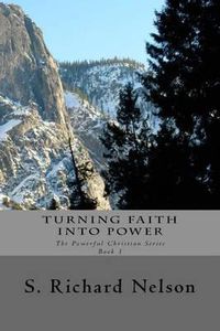 Cover image for Turning Faith into Power: The Powerful Christian Series