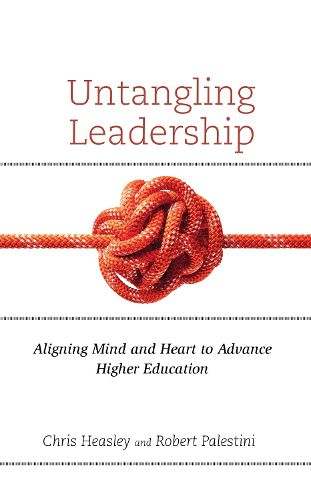 Cover image for Untangling Leadership: Aligning Mind and Heart to Advance Higher Education