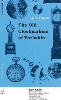 Cover image for The Old Clockmakers Of Yorkshire