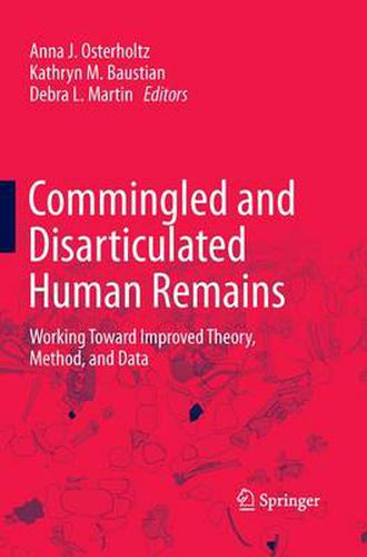 Cover image for Commingled and Disarticulated Human Remains: Working Toward Improved Theory, Method, and Data