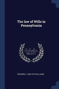 Cover image for The Law of Wills in Pennsylvania