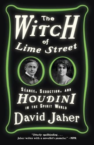 Cover image for The Witch of Lime Street: Seance, Seduction, and Houdini in the Spirit World