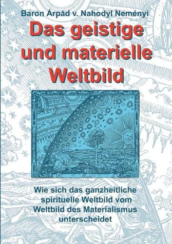 Cover image for Das geistige und materielle Weltbild: Wie sich das ganzheitliche spirituelle Weltbild vom Weltbild des Materialismus unterscheidet