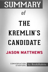 Cover image for Summary of The Kremlin's Candidate by Jason Matthews: Conversation Starters