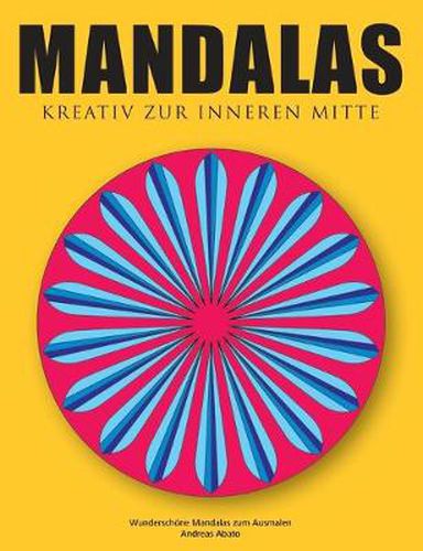 Mandalas - Kreativ zur inneren Mitte: Wunderschoene Mandalas zum Ausmalen