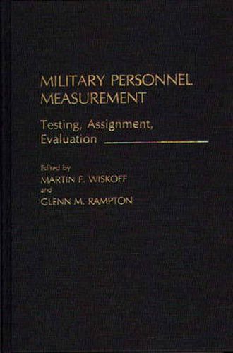 Cover image for Military Personnel Measurement: Testing, Assignment, Evaluation
