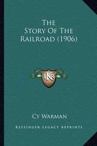 Cover image for The Story of the Railroad (1906)