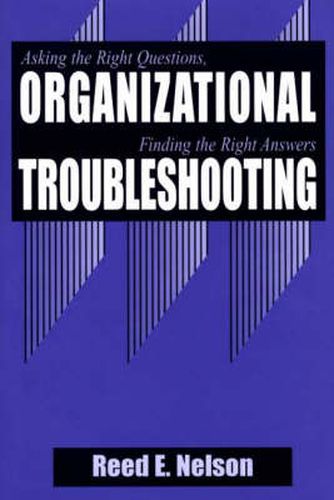 Organizational Troubleshooting: Asking the Right Questions, Finding the Right Answers