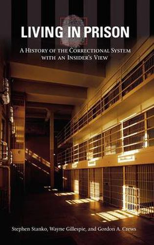 Cover image for Living in Prison: A History of the Correctional System with an Insider's View