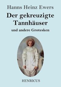 Cover image for Der gekreuzigte Tannhauser und andere Grotesken