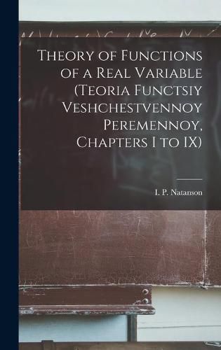 Cover image for Theory of Functions of a Real Variable (Teoria Functsiy Veshchestvennoy Peremennoy, Chapters I to IX)