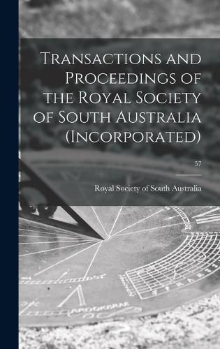 Cover image for Transactions and Proceedings of the Royal Society of South Australia (Incorporated); 57