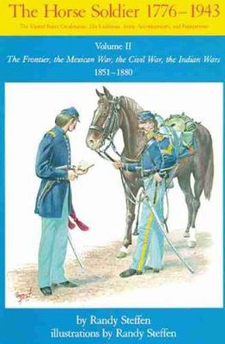 Cover image for Horse Soldier, 1851-1880: The Frontier, the Mexican War, the Civil War, the Indian Wars