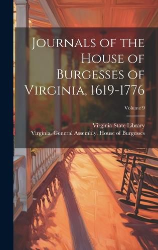 Cover image for Journals of the House of Burgesses of Virginia, 1619-1776; Volume 9